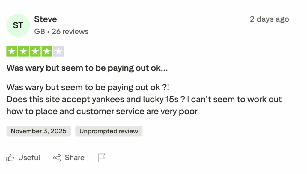 Was wary but seem to be paying out ok!
Does this site accept yankees and lucky 15s ? I can’t seem to work out how to place and customer service are very poor